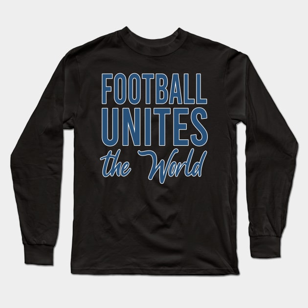Football Unites The World Long Sleeve T-Shirt by hamada_pop